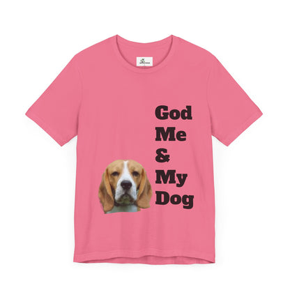 Unisex Jersey Short Sleeve Tee. with photo of a dog. in print God me and my dog. on the back print  its a dog life foe me.