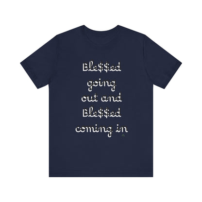 Unisex Jersey Short Sleeve Tee, Blessed  going out and Blessed coming in.