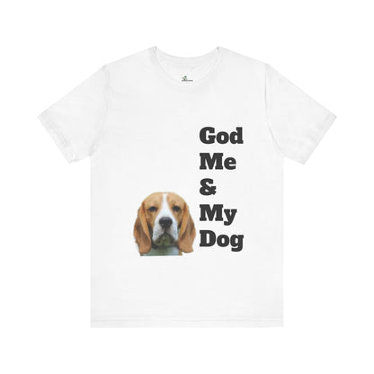 Unisex Jersey Short Sleeve Tee. with photo of a dog. in print God me and my dog. on the back print  its a dog life foe me.