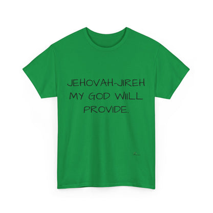 Unisex Heavy Cotton Tee. Jehovah- Jireh my God will provide.