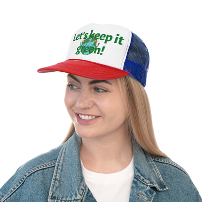 Trucker Caps. Let's keep it green.