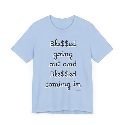 Unisex Jersey Short Sleeve Tee, Blessed  going out and Blessed coming in.
