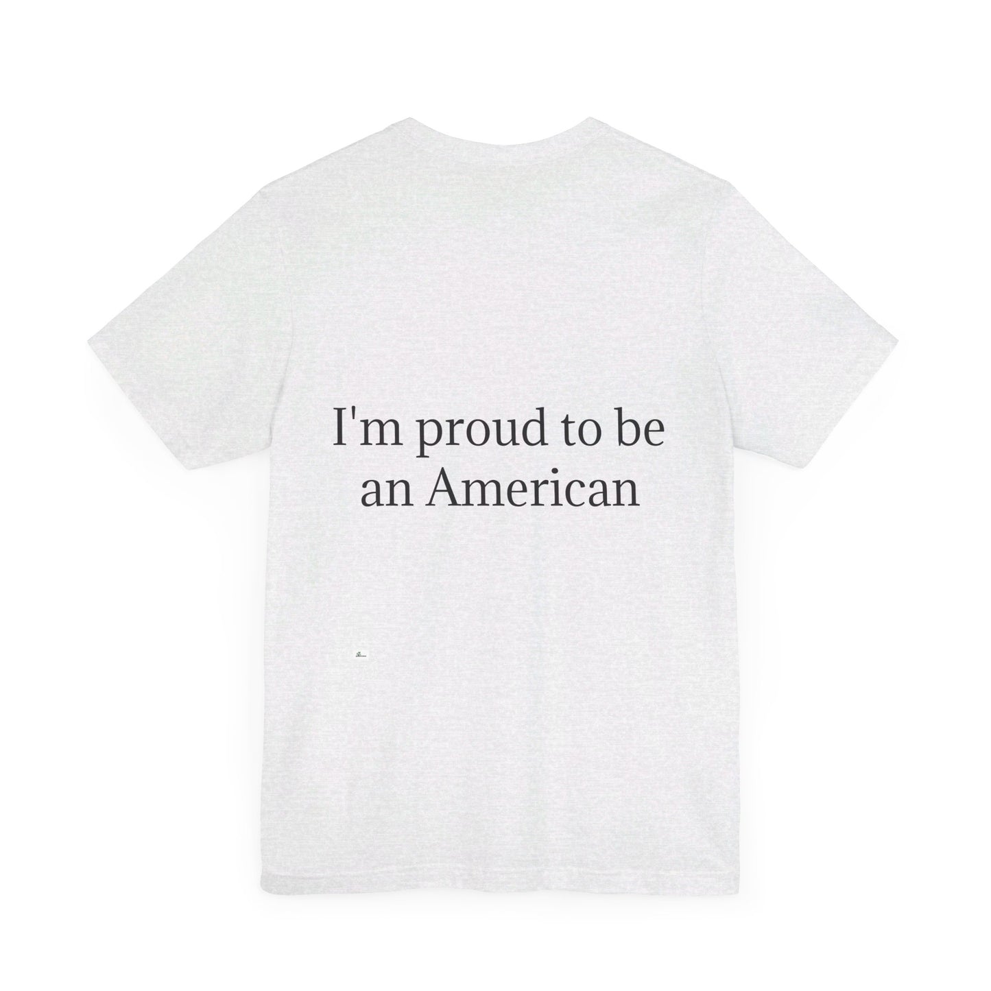 Unisex Jersey Short Sleeve Tee. with American flag.in cloud form. I'm  proud to be an American on the back