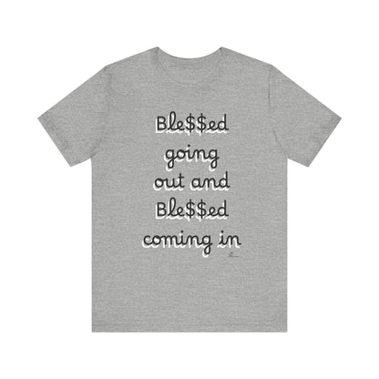 Unisex Jersey Short Sleeve Tee, Blessed  going out and Blessed coming in.