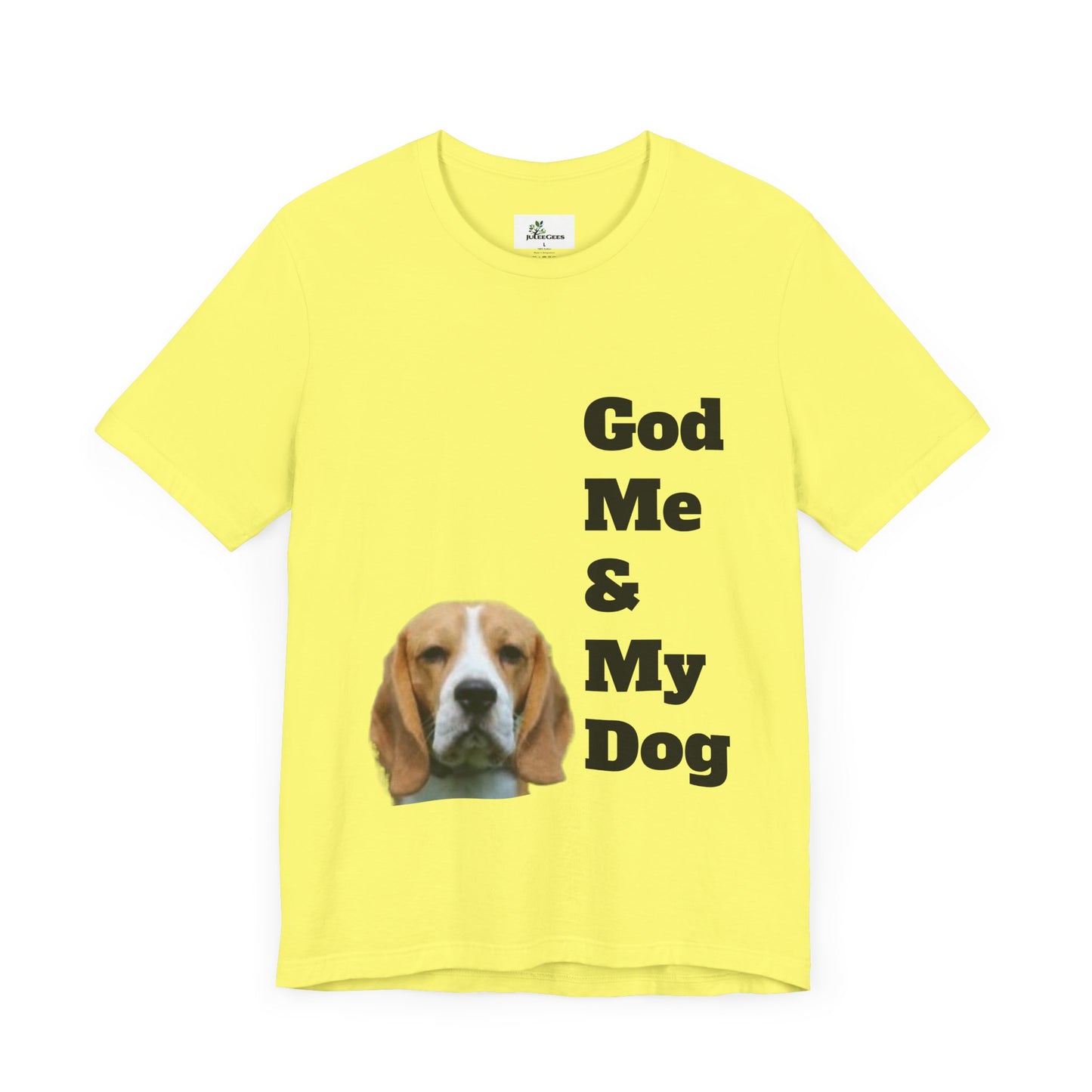 Unisex Jersey Short Sleeve Tee. with photo of a dog. in print God me and my dog. on the back print  its a dog life foe me.