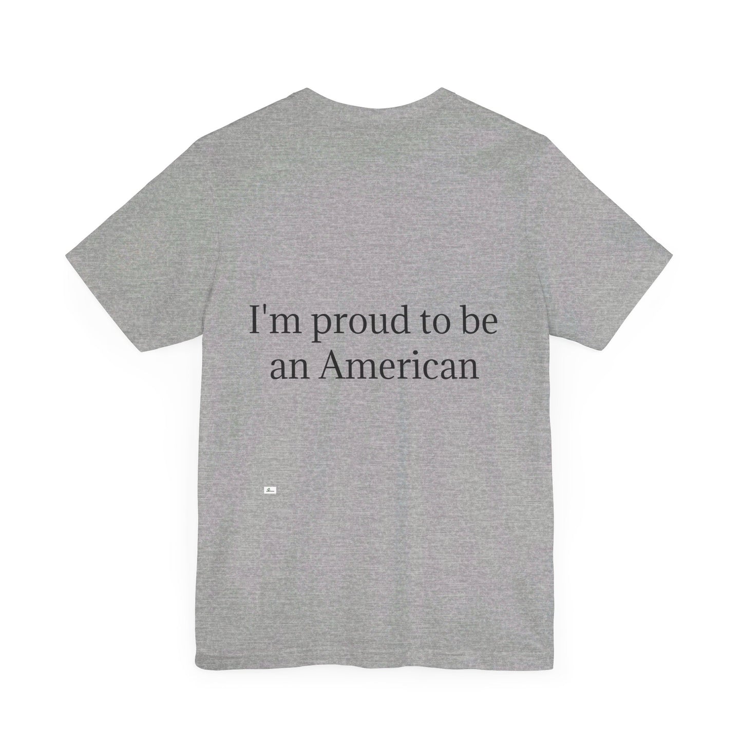 Unisex Jersey Short Sleeve Tee. with American flag.in cloud form. I'm  proud to be an American on the back