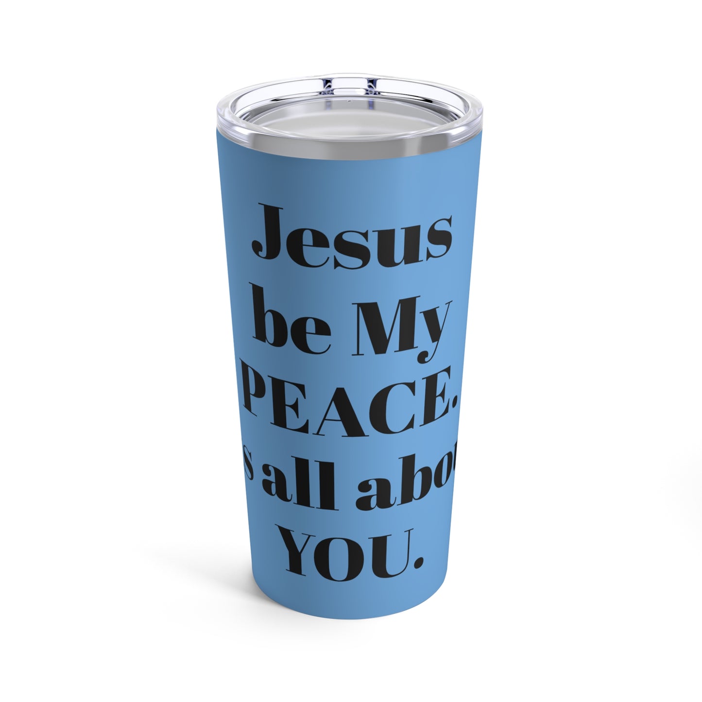 Tumbler 20oz Jesus be the PEACE./ its all about You/. Blue/ religion /Faith