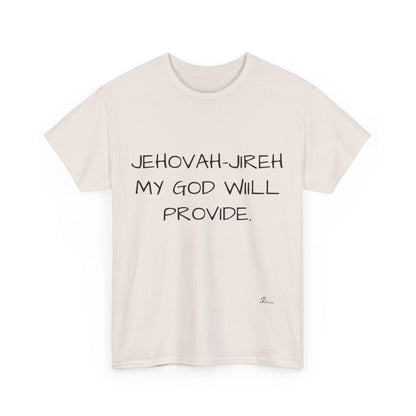 Unisex Heavy Cotton Tee. Jehovah- Jireh my God will provide.