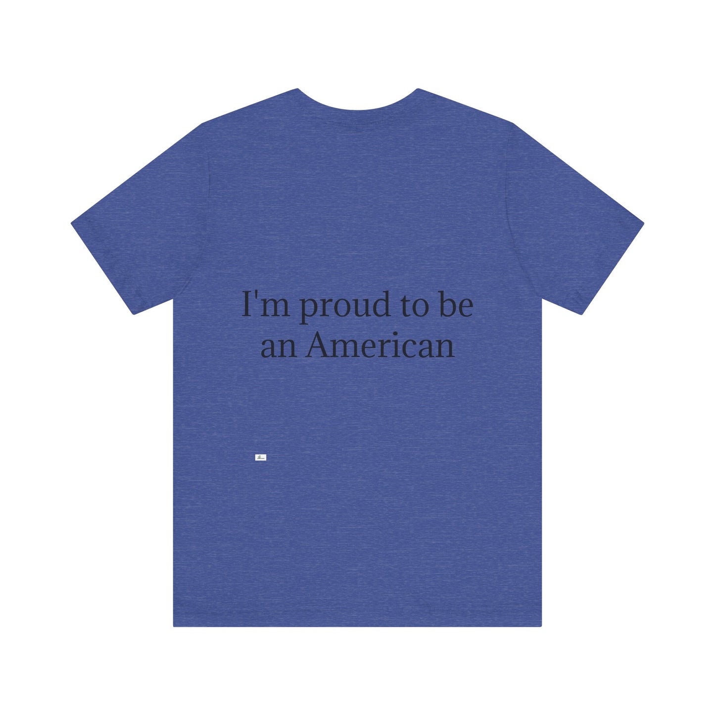 Unisex Jersey Short Sleeve Tee. with American flag.in cloud form. I'm  proud to be an American on the back