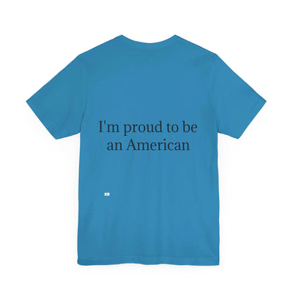 Unisex Jersey Short Sleeve Tee. with American flag.in cloud form. I'm  proud to be an American on the back