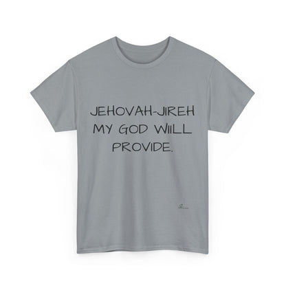 Unisex Heavy Cotton Tee. Jehovah- Jireh my God will provide.