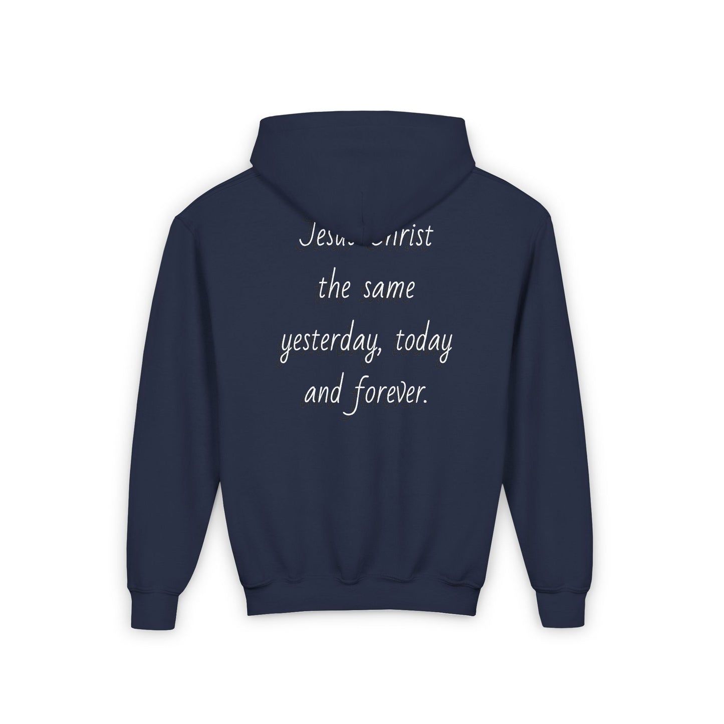Youth Heavy Blend Hooded Sweatshirt with JESUS FOREVER on back JESUS CHRIST THE SAME YESTERDAY TODAYAND FOREVER.