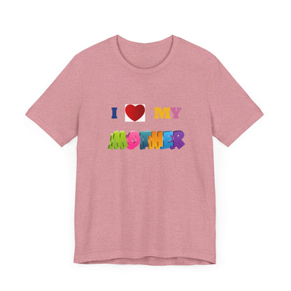 Unisex Jersey Short Sleeve Tee/ I love my mother