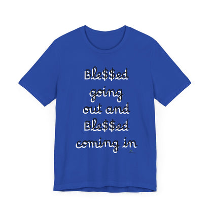 Unisex Jersey Short Sleeve Tee, Blessed  going out and Blessed coming in.