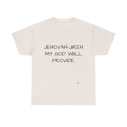 Unisex Heavy Cotton Tee. Jehovah- Jireh my God will provide.