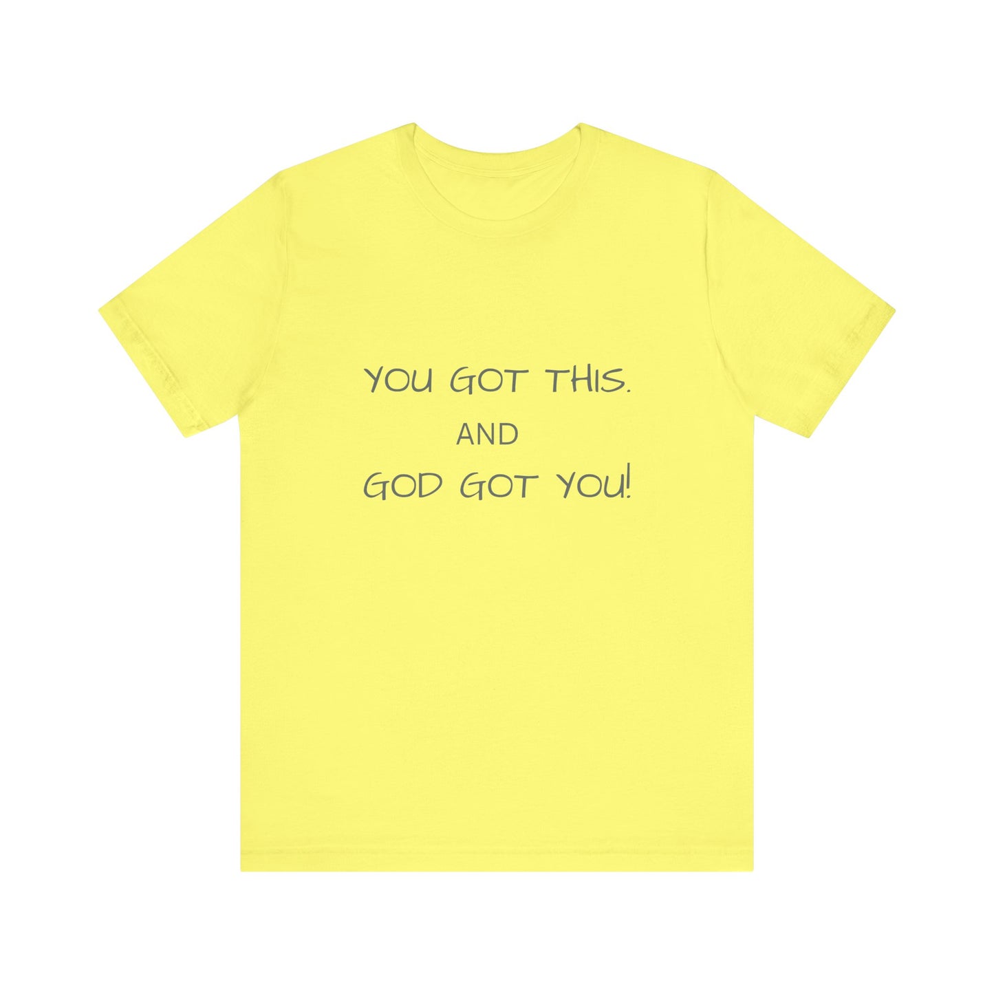 Unisex Jersey Short Sleeve Tee, You got this, and God got You!.