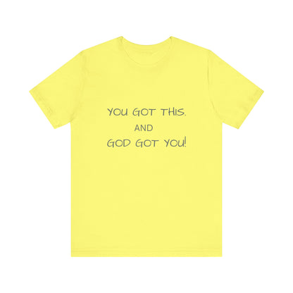 Unisex Jersey Short Sleeve Tee, You got this, and God got You!.