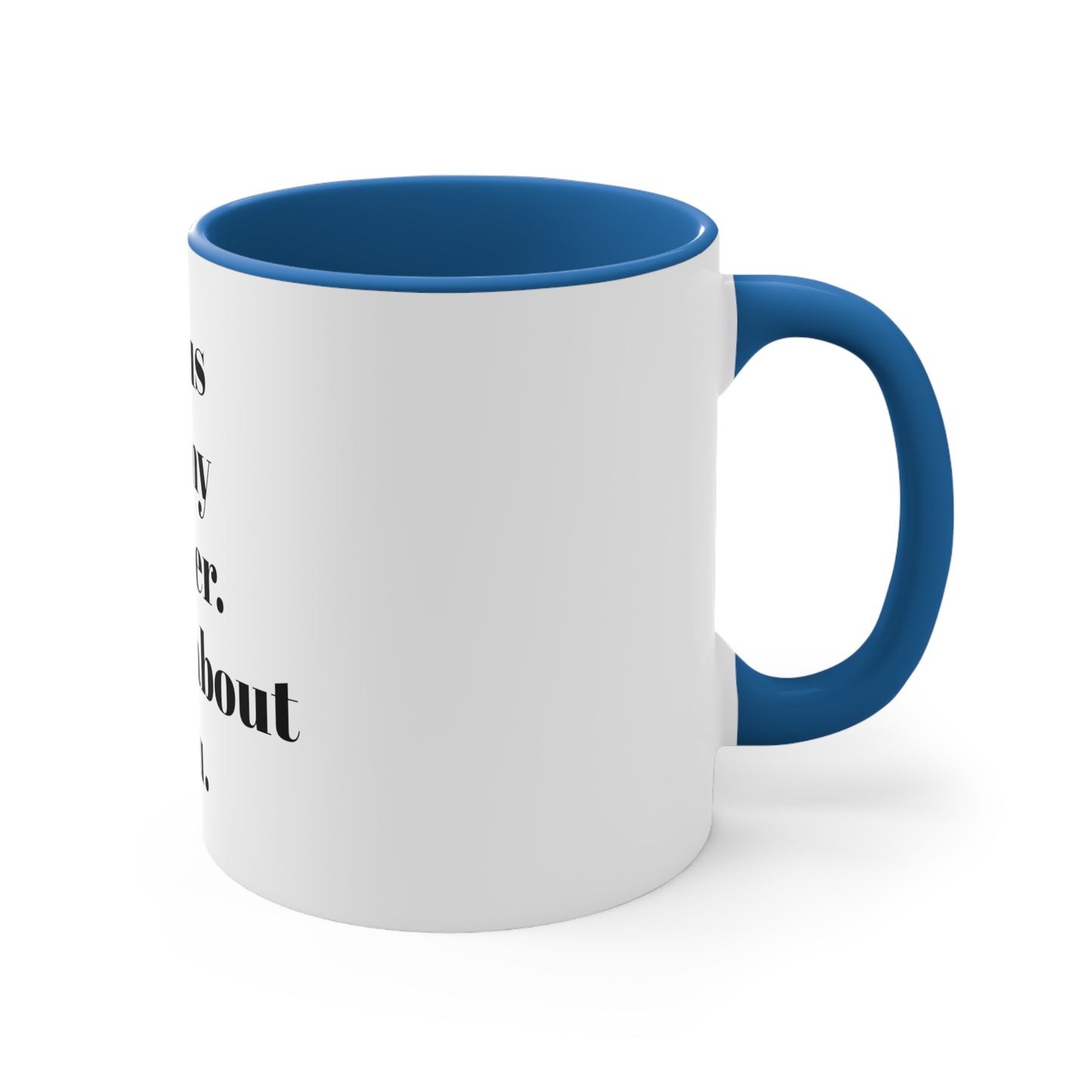 Accent Coffee Mug, 11oz Jesus be my center it's all about you white exterior