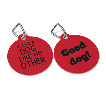 Pet Tag/ You're a dog like no other. Good dog, can be personalized for any animal