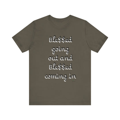 Unisex Jersey Short Sleeve Tee, Blessed  going out and Blessed coming in.