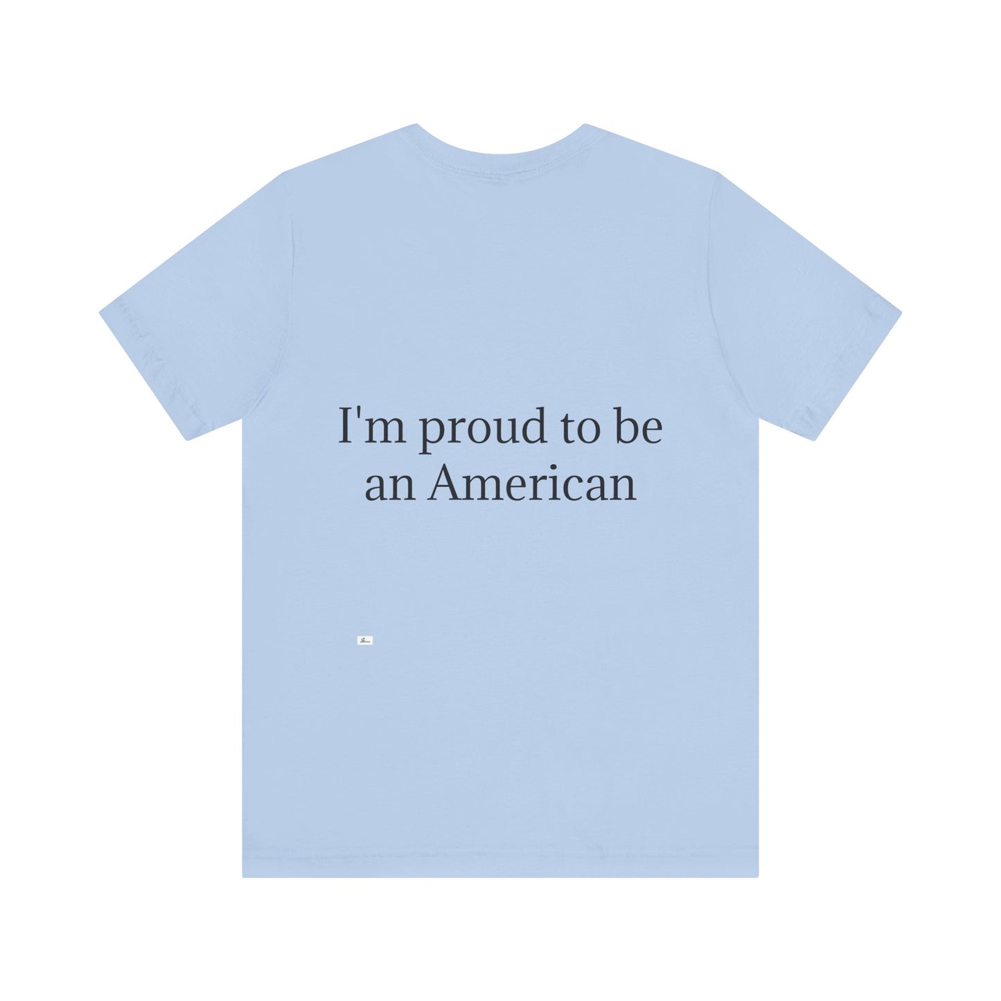 Unisex Jersey Short Sleeve Tee. with American flag.in cloud form. I'm  proud to be an American on the back