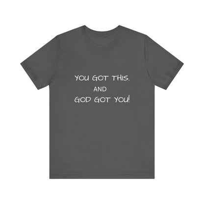 Unisex Jersey Short Sleeve Tee, You got this, and God got You!.