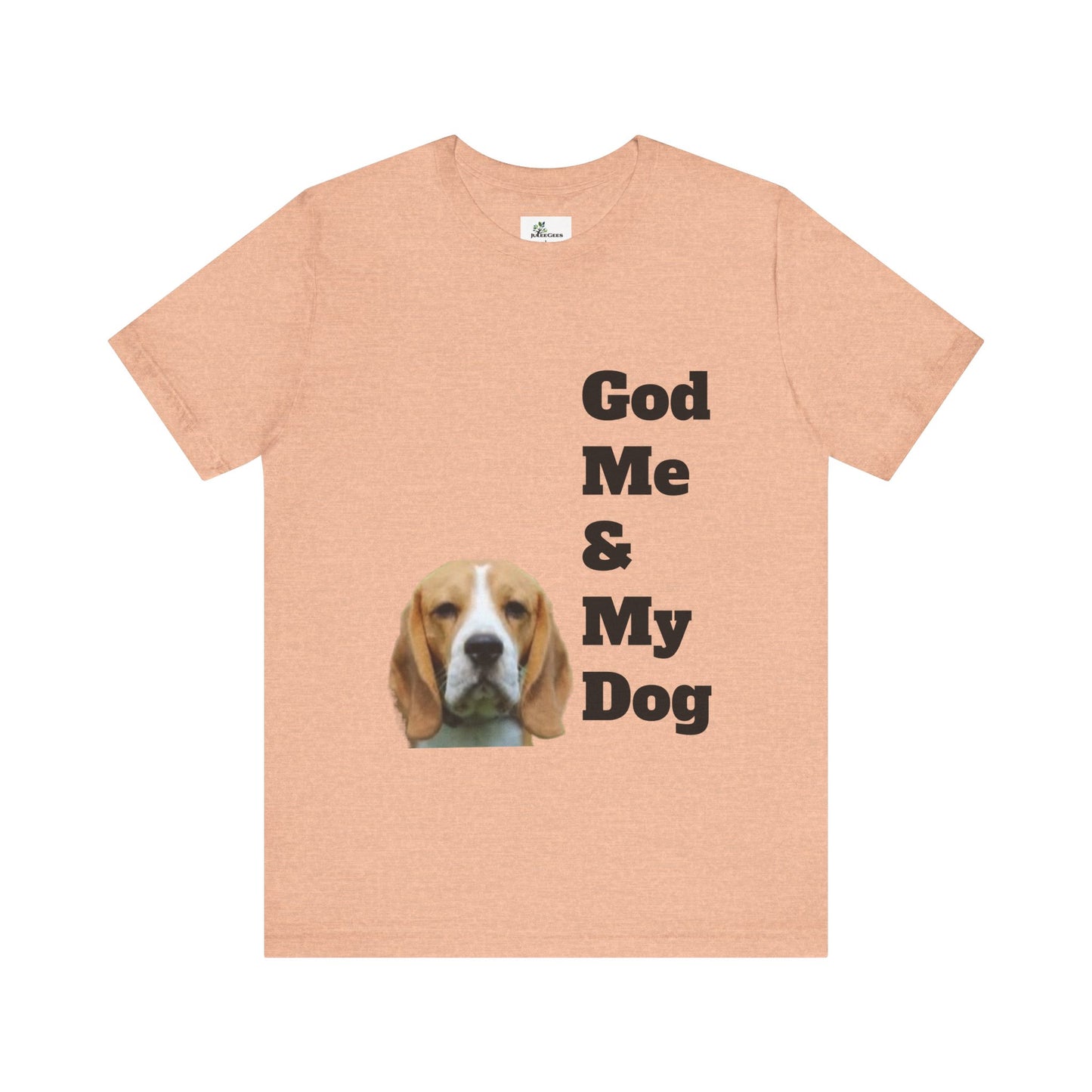 Unisex Jersey Short Sleeve Tee. with photo of a dog. in print God me and my dog. on the back print  its a dog life foe me.