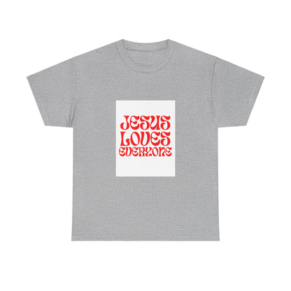 Unisex Heavy Cotton Tee.  Jesus loves everyone  Red letters