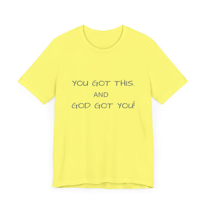 Unisex Jersey Short Sleeve Tee, You got this, and God got You!.