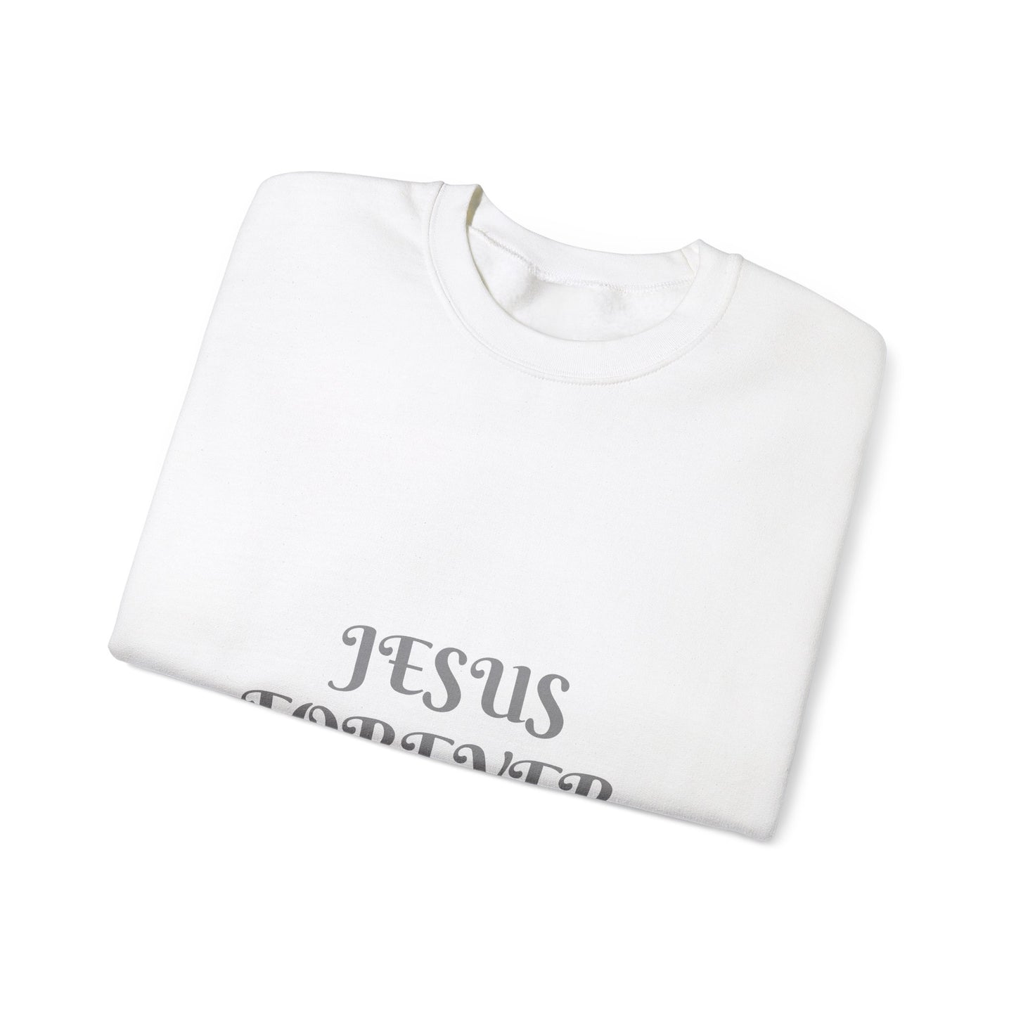 Jesus Forever Crewneck Sweatshirt Hebrews 13:8   on back Jesus Christ the same yesterday and today and forever.