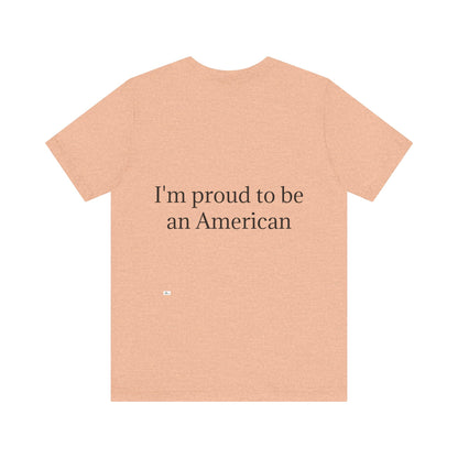 Unisex Jersey Short Sleeve Tee. with American flag.in cloud form. I'm  proud to be an American on the back