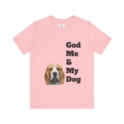 Unisex Jersey Short Sleeve Tee. with photo of a dog. in print God me and my dog. on the back print  its a dog life foe me.