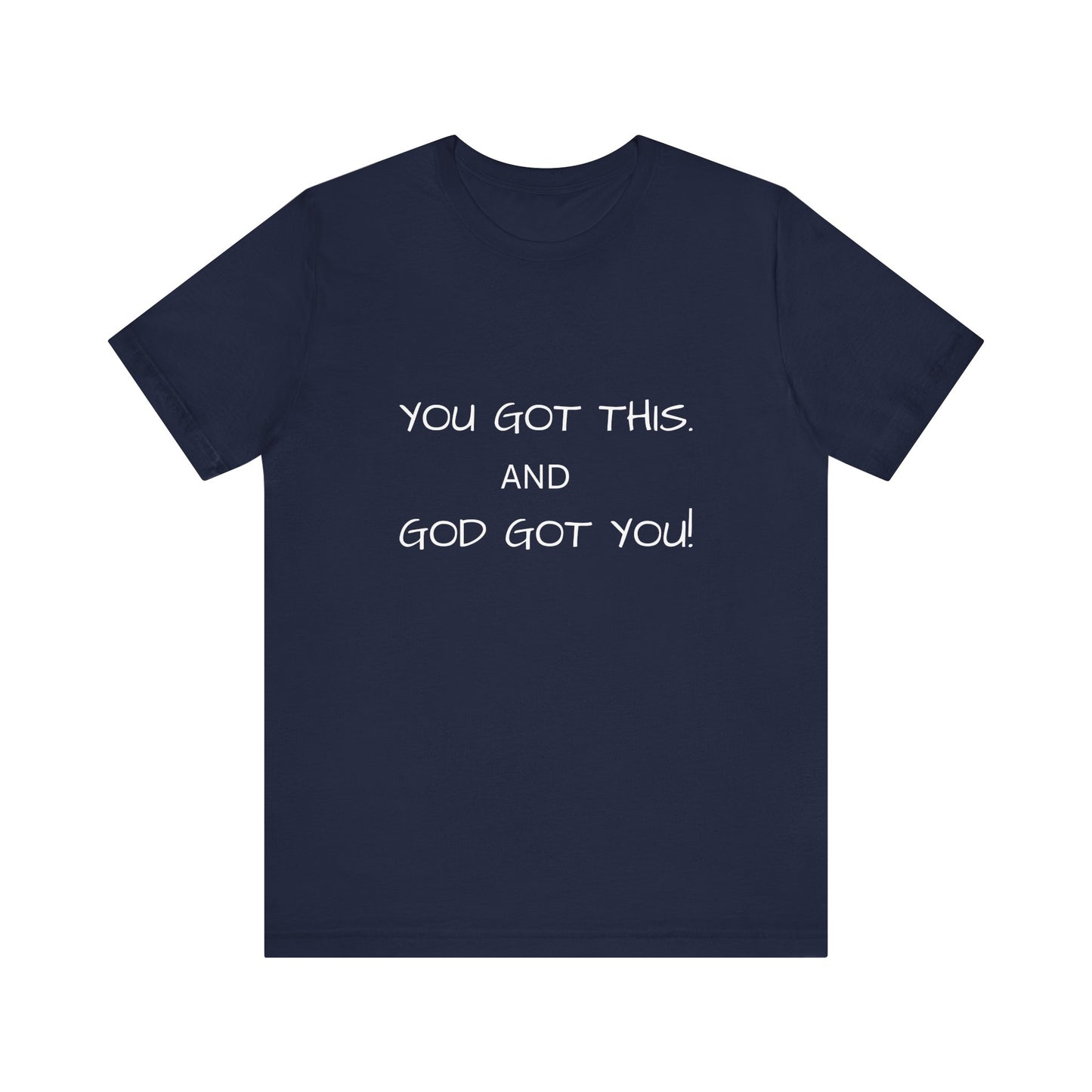 Unisex Jersey Short Sleeve Tee, You got this, and God got You!.