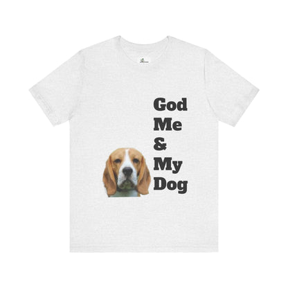 Unisex Jersey Short Sleeve Tee. with photo of a dog. in print God me and my dog. on the back print  its a dog life foe me.