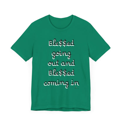 Unisex Jersey Short Sleeve Tee, Blessed  going out and Blessed coming in.