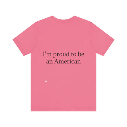 Unisex Jersey Short Sleeve Tee. with American flag.in cloud form. I'm  proud to be an American on the back