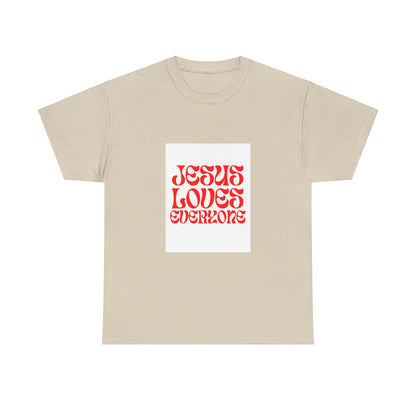 Unisex Heavy Cotton Tee.  Jesus loves everyone  Red letters