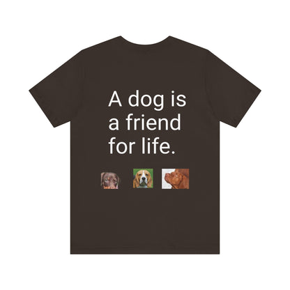 Unisex Jersey Short Sleeve Tee Dogs are friends for life. with photos of dogs