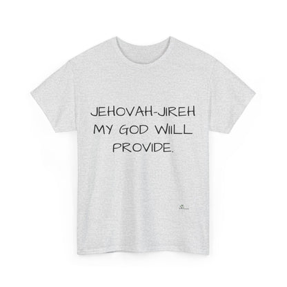 Unisex Heavy Cotton Tee. Jehovah- Jireh my God will provide.