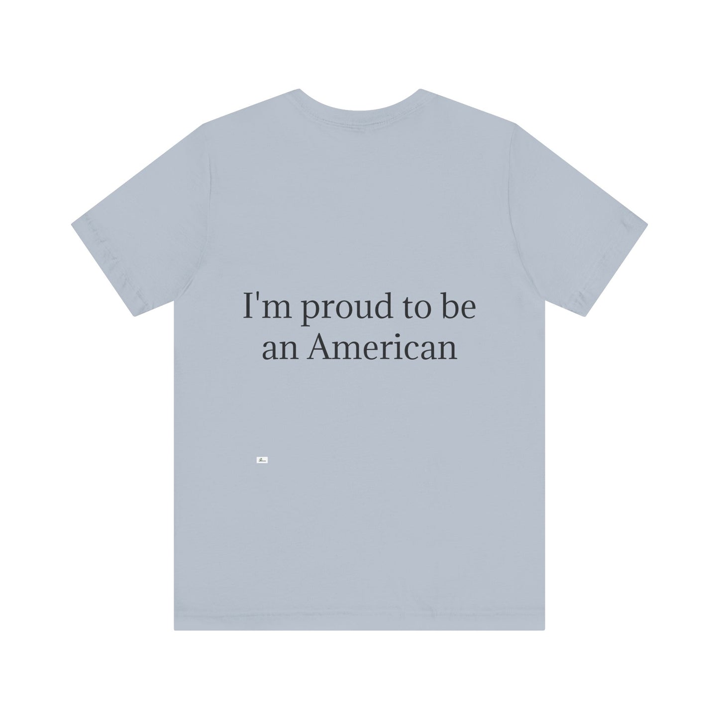 Unisex Jersey Short Sleeve Tee. with American flag.in cloud form. I'm  proud to be an American on the back