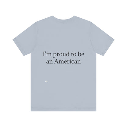 Unisex Jersey Short Sleeve Tee. with American flag.in cloud form. I'm  proud to be an American on the back