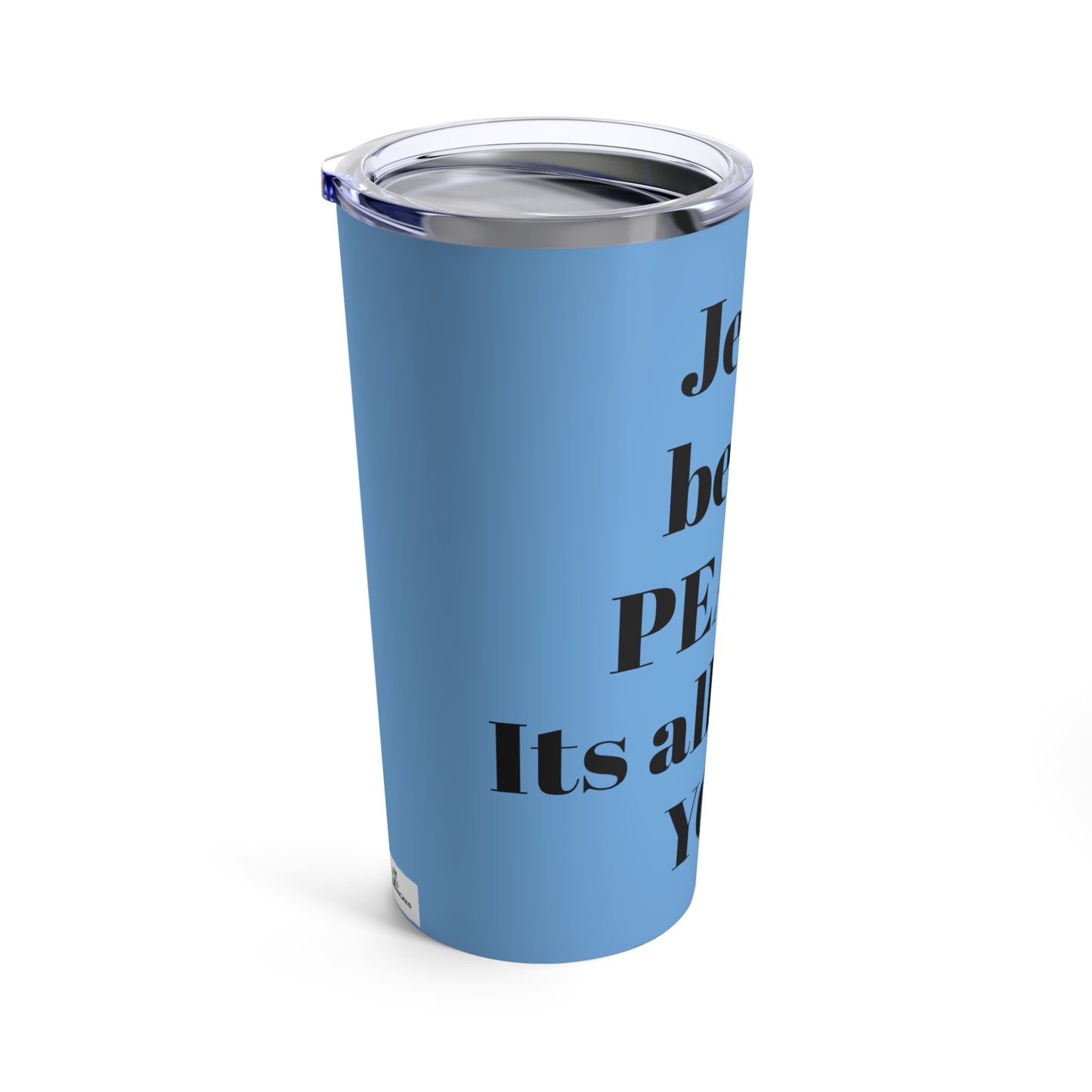 Tumbler 20oz Jesus be the PEACE./ its all about You/. Blue/ religion /Faith