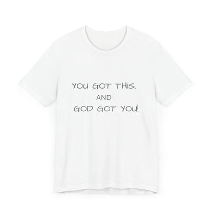 Unisex Jersey Short Sleeve Tee, You got this, and God got You!.