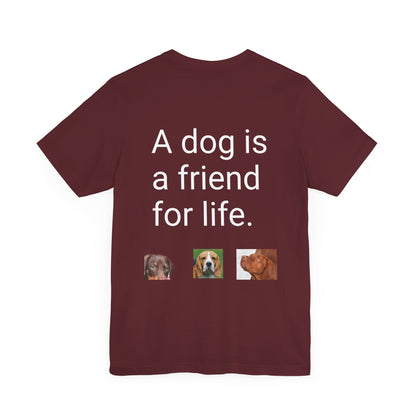 Unisex Jersey Short Sleeve Tee Dogs are friends for life. with photos of dogs