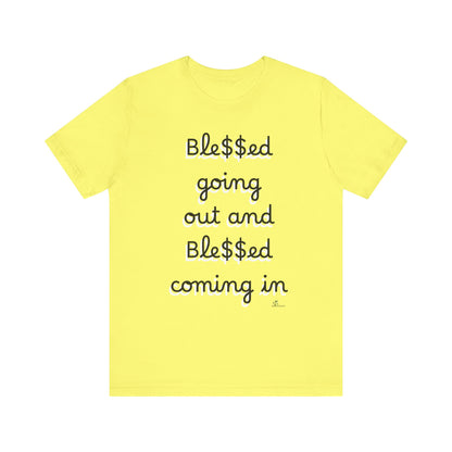 Unisex Jersey Short Sleeve Tee, Blessed  going out and Blessed coming in.