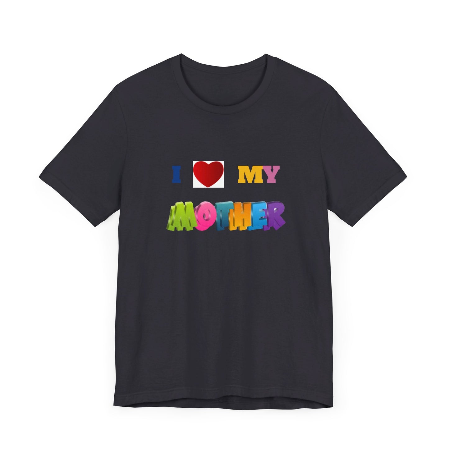 Unisex Jersey Short Sleeve Tee/ I love my mother