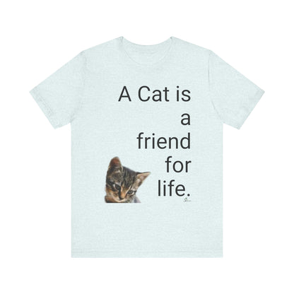 Unisex Jersey Short Sleeve Tee. Cat's are friends for life. with photos of tabby cat