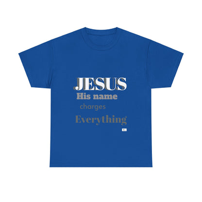 Unisex Heavy Cotton Tee. Jesus His name changes everything.  Scripture