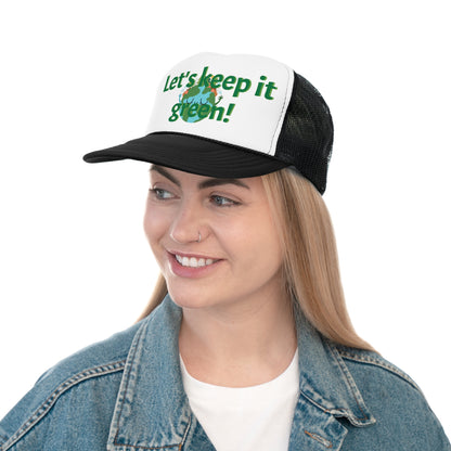 Trucker Caps. Let's keep it green.