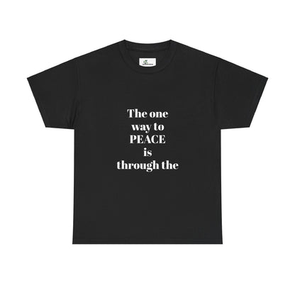 Unisex Heavy Cotton Tee. The one way to peace IS through the power of the cross.. White letters.